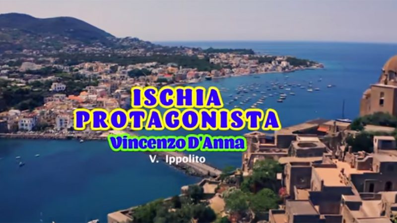 Ischia Protagonista. Il nuovo videoclip di Vincenzo D’Anna (video)