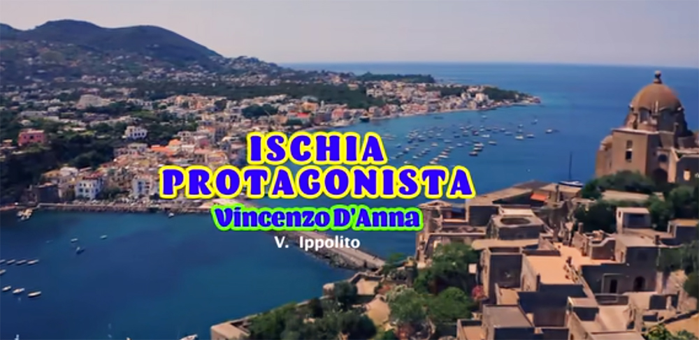 Ischia Protagonista. Il nuovo videoclip di Vincenzo D’Anna (video)