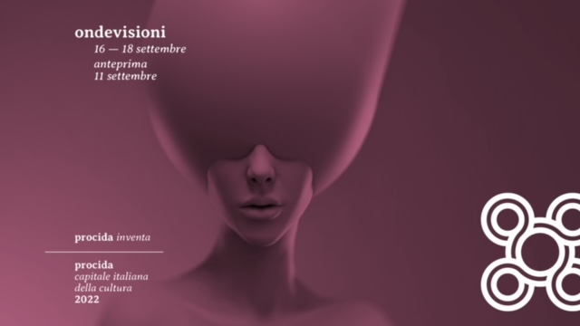 Procida 2022, con “OndeVisioni” corti in realtà virtuale e focus sul cinema del futuro