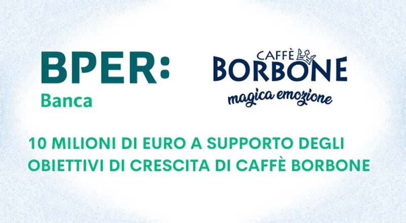 BPER Banca: 10 milioni di euro a supporto degli obiettivi di crescita di Caffè Borbone