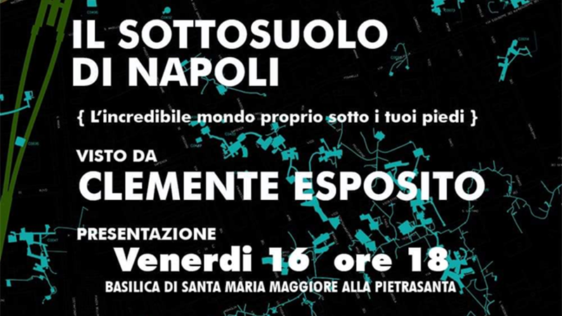 Alla scoperta della Napoli segreta: la mostra a cura dell’Ing. Clemente Esposito