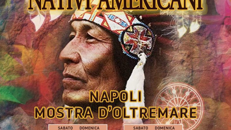 FESTIVAL DEI NATIVI AMERICANI A NAPOLI INCONTRA IL MONDO