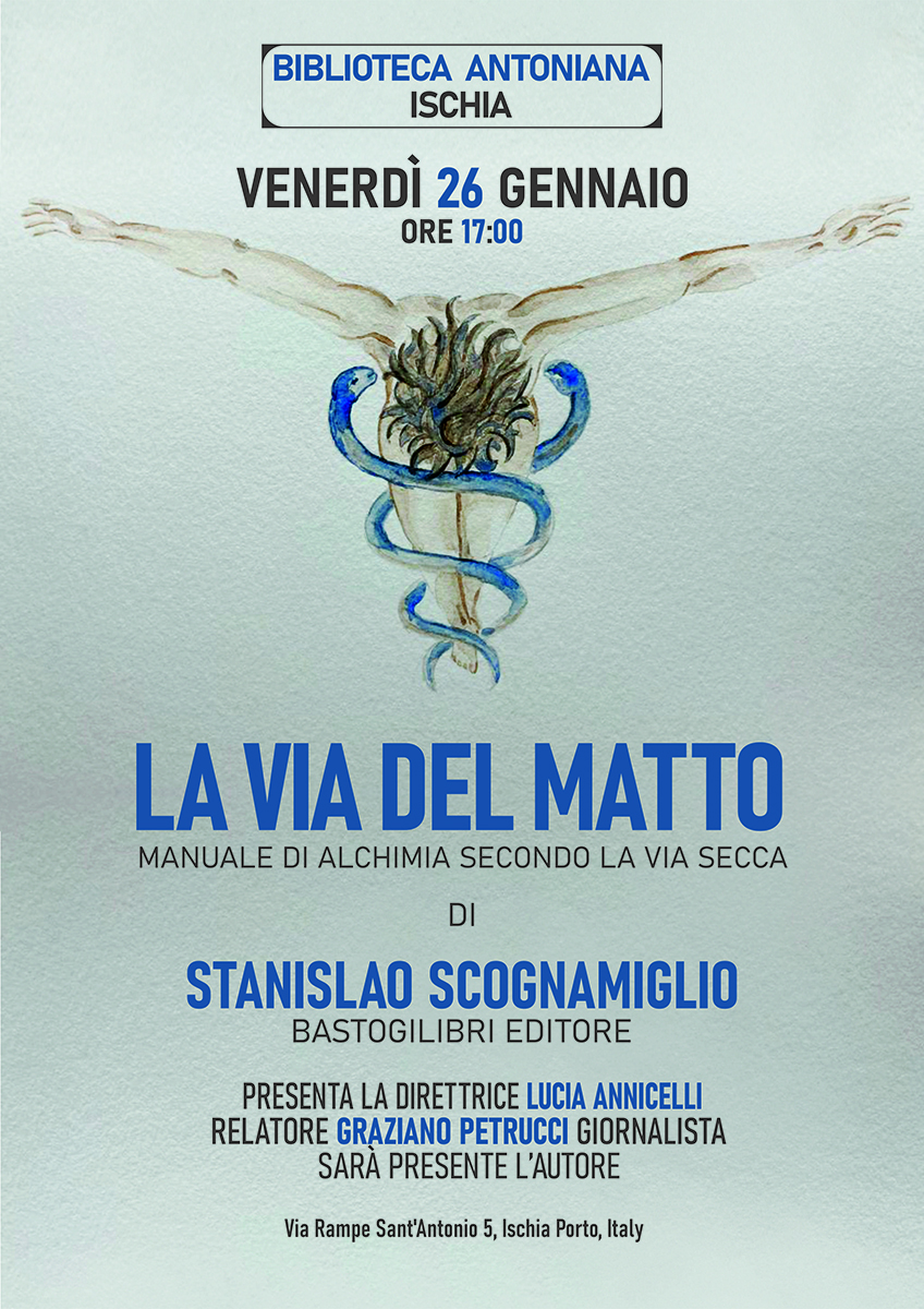 A ISCHIA, IL NUOVO LIBRO DI STANISLAO SCOGNAMIGLIO. LA VIA DEL MATTO, TRA ERMETISMO, ALCHIMIA E VIA SECCA