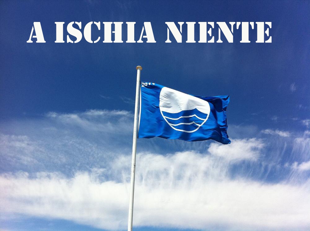 ISCHIA. NIENTE BANDIERINA BLU? CHE FIGURA DI PUPPÚ