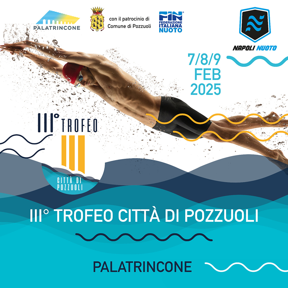 3° TROFEO CITTÀ DI POZZUOLI DAL 7 AL 9 FEBBRAIO AL PALA TRINCONE DI MONTERUSCIELLO CON LE STELLE INTERNAZIONALI DEL NUOTO