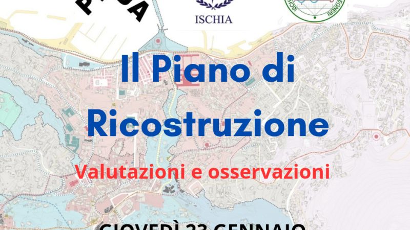 PIANO DI RICOSTRUZIONE. SCENDONO IN CAMPO LE ASSOCIAZIONI PIDA, FEDERALBERGHI ISCHIA, ASSOCIAZIONE INGEGNERI ISCHIA, GEOLOGI E GEOMETRI