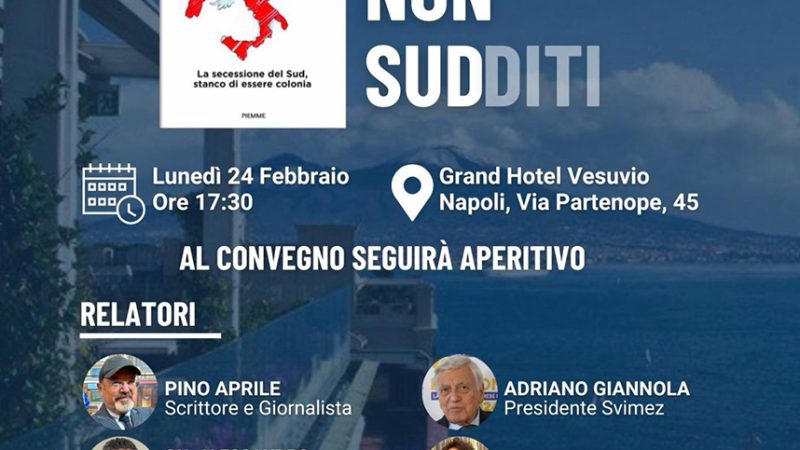 “SOTTRATTI AL SUD 1000 MILIARDI”, LUNEDÌ DIBATTITO ALL’HOTEL VESUVIO