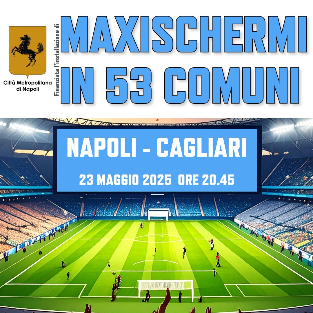 NAPOLI – CAGLIARI: MAXISCHERMI, COPERTO L’80% DELLA POPOLAZIONE DELLA CITTÀ METROPOLITANA