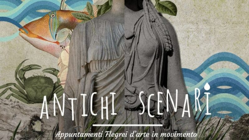 AL VIA LA VII EDIZIONE DI ANTICHI SCENARI – APPUNTAMENTI FLEGREI D’ARTE IN MOVIMENTO