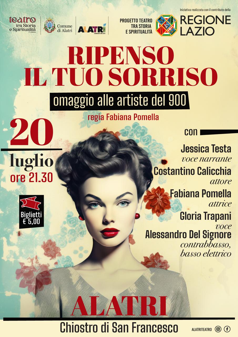 IL 20 LUGLIO PRESSO IL CHIOSTRO DI SAN FRANCESCO DI ALATRI (FROSINONE) VA IN SCENA LO SPETTACOLO “RIPENSO IL TUO SORRISO”