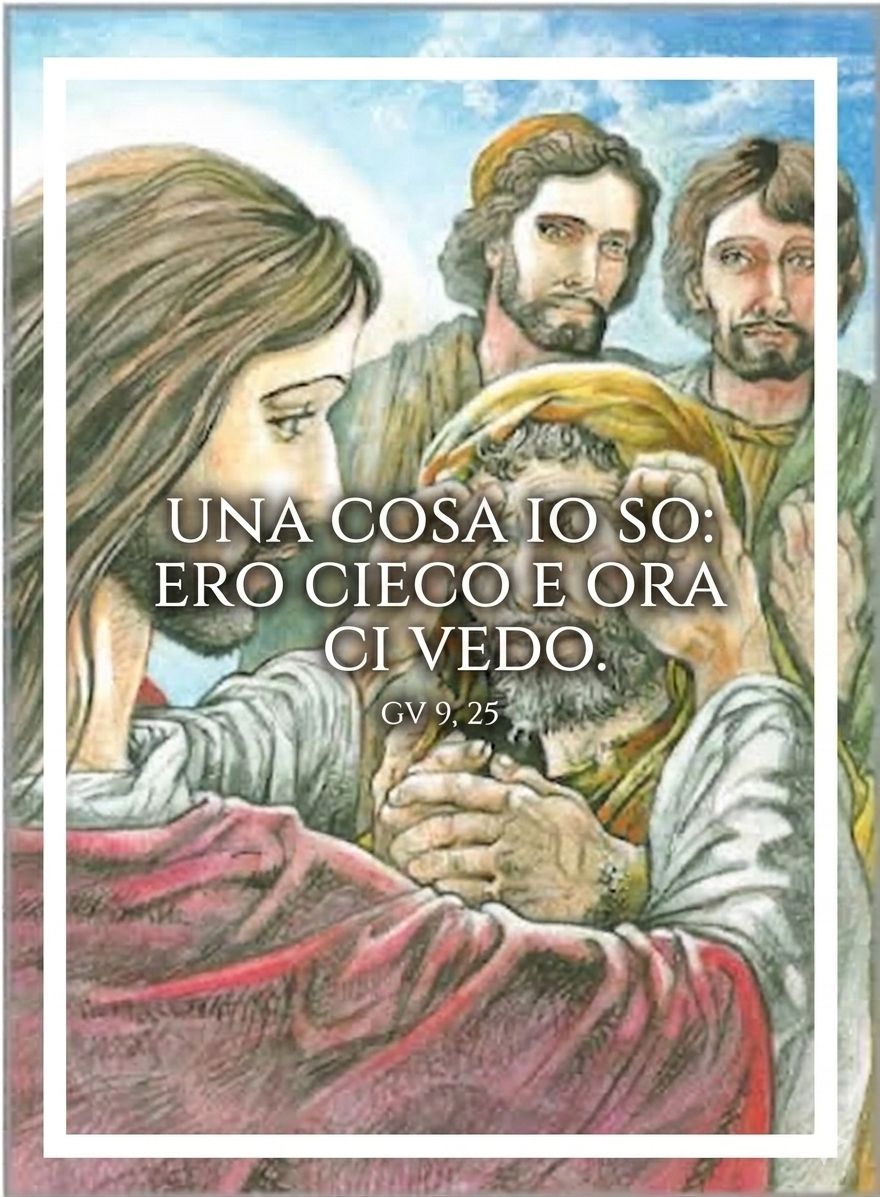 «UNA COSA IO SO: ERO CIECO E ORA CI VEDO»