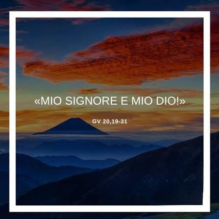 “MIO SIGNORE E MIO DIO”
