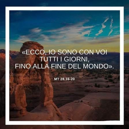 “ECCO, IO SONO CON VOI TUTTI I GIORNI, FINO ALLA FINE DEL MONDO”