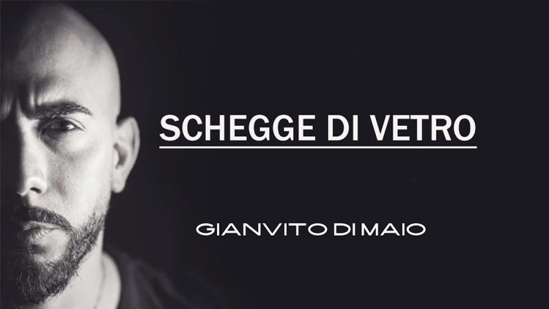 GIANVITO DI MAIO PRESENTA IL SUO NUOVO SINGOLO “SCHEGGE DI VETRO”