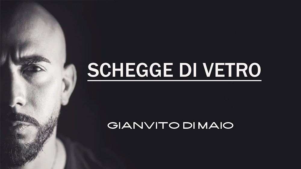 GIANVITO DI MAIO PRESENTA IL SUO NUOVO SINGOLO “SCHEGGE DI VETRO”