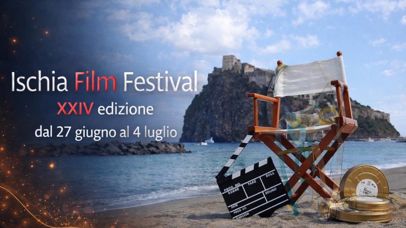 IL GRANDE CINEMA INTERNAZIONALE TORNA A VIVERE NEI LUOGHI DELL’ISCHIA FILM FESTIVAL