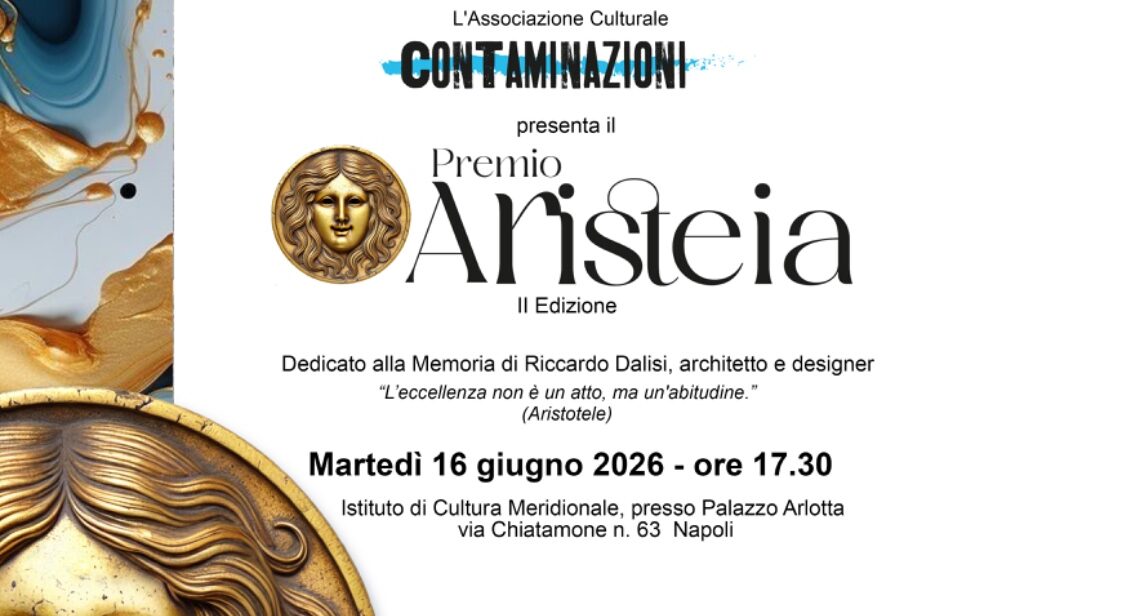 NAPOLI. L’ASSOCIAZIONE CULTURALE CONTAMINAZIONI DARÀ VITA ALLA II EDIZIONE DEL “PREMIO ARISTEIA”