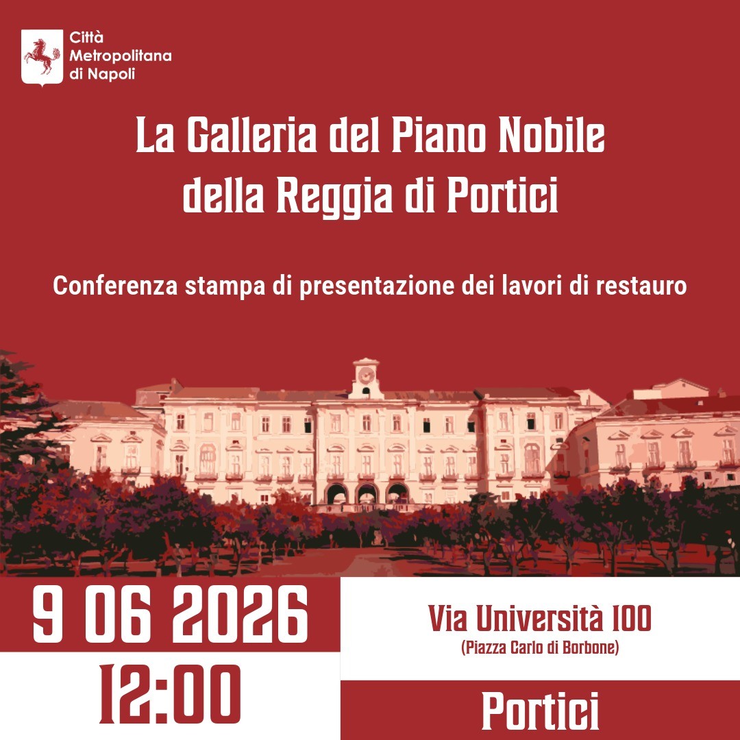 REGGIA DI PORTICI, PRESENTAZIONE DEL RESTAURO DELLA GALLERIA DEL PIANO NOBILE. DOMANI MARTEDÌ 9 GIUGNO 2026, ORE 12:00