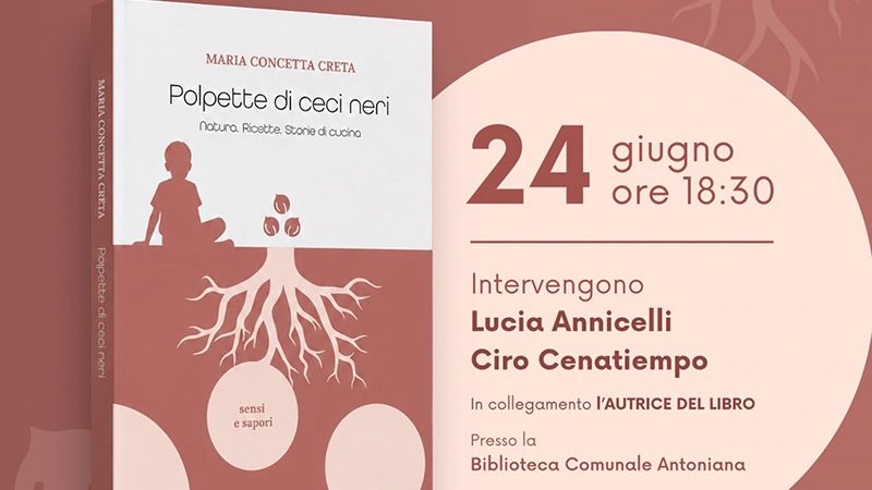 ALLA BIBLIOTECA COMUNALE ANTONIANA DI ISCHIA “POLPETTE DI CECI NERI” DI MARIA CONCETTA CRETA