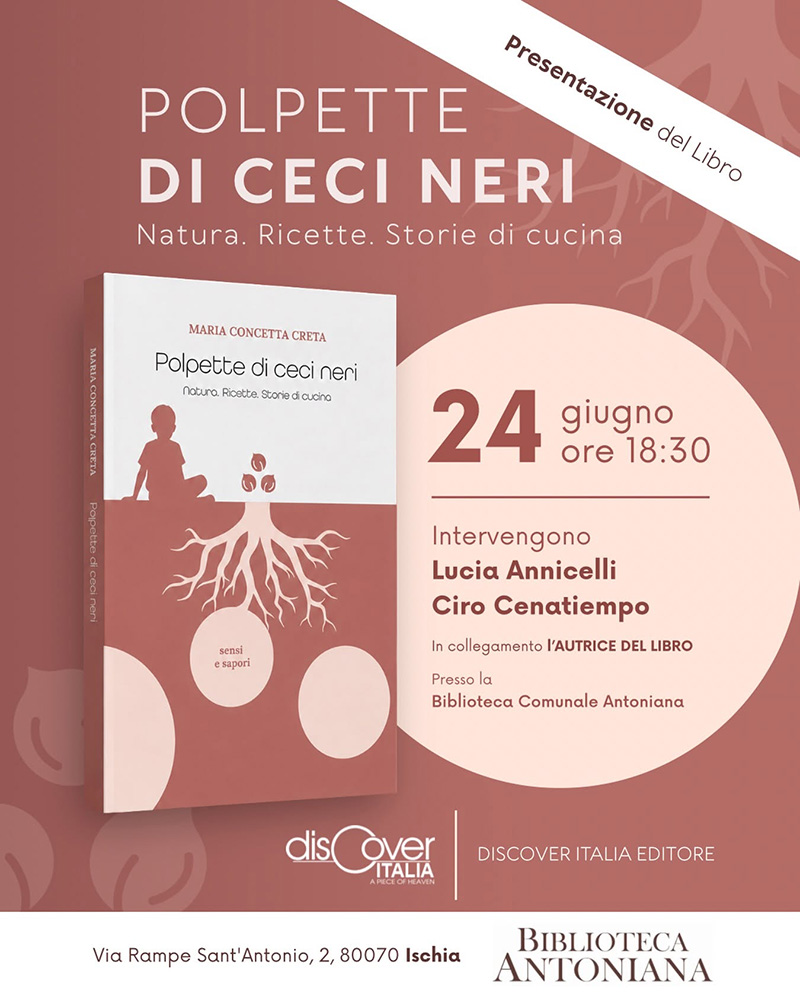 ALLA BIBLIOTECA COMUNALE ANTONIANA DI ISCHIA “POLPETTE DI CECI NERI” DI MARIA CONCETTA CRETA