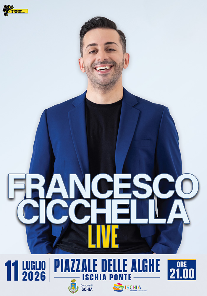 FRANCESCO CICCHELLA SUL PALCO DI ISCHIA PONTE: L’11 LUGLIO L’APPUNTAMENTO AL PIAZZALE DELLE ALGHE